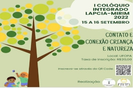 I Colóquio LAPCIA-MIRIM: Contato e conexão de crianças com a natureza