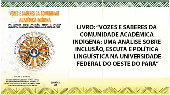 No dia 12 de setembro de 2025, durante o encerramento do Simpósio Itinerante “Ciências e Cientistas Indígenas em Confluência de Saberes”, foi realizado o pré-lançamento do livro VOZES E SABERES DA COMUNIDADE ACADÊMICA INDÍGENA: UMA ANÁLISE SOBRE INCLUSÃO, ESCUTA E POLÍTICA LINGUÍSTICA NA UNIVERSIDADE FEDERAL DO OESTE DO PARÁ.