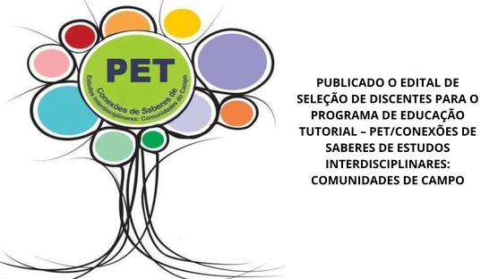 Publicadas as Inscrições homologadas do Edital de seleção de discentes para o Programa de Educação Tutorial  – PET/CONEXÕES DE SABERES DE ESTUDOS INTERDISCIPLINARES: COMUNIDADES DE CAMPO
